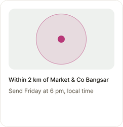 Example 2 km area around a store, with a Friday 6 pm send time